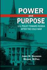 Power and Purpose: U.S. Policy toward Russia After the Cold War