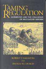 Taming Regulation: Superfund and the Challenge of Regulatory Reform