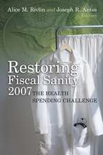 Restoring Fiscal Sanity 2007: The Health Spending Challenge