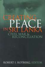 Creating Peace in Sri Lanka: Civil War and Reconciliation