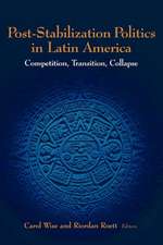 Post-Stabilization Politics in Latin America: Competition, Transition, Collapse