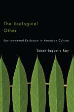 The Ecological Other: Environmental Exclusion in American Culture