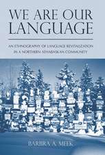 We Are Our Language: An Ethnography of Language Revitalization in a Northern Athabaskan Community