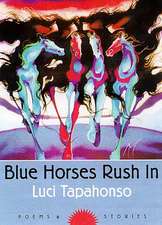 Blue Horses Rush In: Poems and Stories