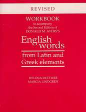 Workbook to Accompany the Second Edition of Donald M. Ayers's English Words from Latin and Greek Elements: Revised Edition