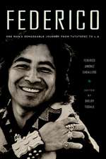 Federico: One Man’s Remarkable Journey from Tututepec to L.A.