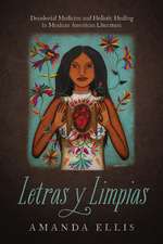 Letras y Limpias: Decolonial Medicine and Holistic Healing in Mexican American Literature