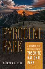 Pyrocene Park: A Journey into the Fire History of Yosemite National Park