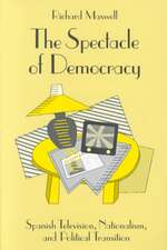 The Spectacle of Democracy: Spanish Television, Nationalism, and Political Transition