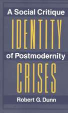 Identity Crises: A Social Critique Of Postmodernity