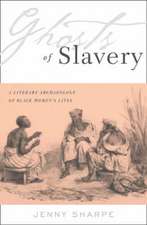 Ghosts Of Slavery: A Literary Archaeology of Black Women’s Lives