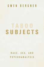 Taboo Subjects: Race, Sex, and Psychoanalysis