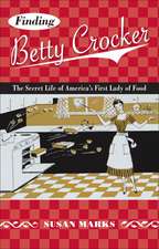 Finding Betty Crocker: The Secret Life of America’s First Lady of Food