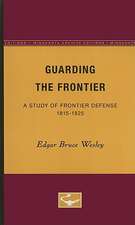 Guarding the Frontier: A Study of Frontier Defense, 1815-1825