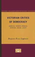 Victorian Critics of Democracy: Carlyle, Ruskin, Arnold, Stephen, Maine, Lecky