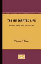 The Integrated Life: Essays, Sketches and Poems