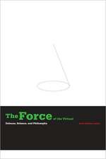 The Force of the Virtual: Deleuze, Science, and Philosophy