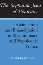 The Sephardic Jews of Bordeaux: Assimilation and Emancipation in Revolutionary and Napoleonic France