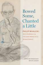 Bowed Some, Chanted a Little: Philip Whalen's Zen Journals and the San Francisco Renaissance