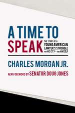 A Time to Speak: The Story of a Young American Lawyer's Struggle for His City—and Himself