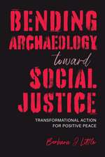 Bending Archaeology toward Social Justice