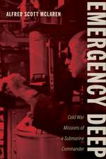 Emergency Deep: Cold War Missions of a Submarine Commander