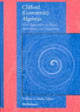 Clifford (Geometric) Algebras: with applications to physics, mathematics, and engineering