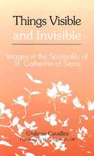 Things Visible and Invisible: Images in the Spirituality of St. Catherine of Siena