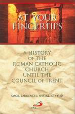 At Your Fingertips: A History of the Roman Catholic Church Until the Council of Trent