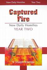 Captured Fire: New Daily Homilies - Year Two