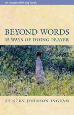 Beyond Words: 15 Ways of Doing Prayer