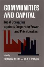 Communities and Capital: Local Struggles Against Corporate Power and Privatization