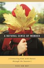 A Natural Sense of Wonder: Connecting Kids with Nature Through the Seasons