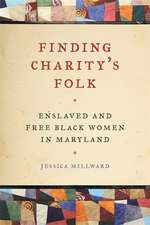 Finding Charity's Folk: Enslaved and Free Black Women in Maryland