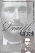 The Death of a Confederate: Selections from the Letters of the Archibald Smith Family of Roswell, Georgia, 1864-1956