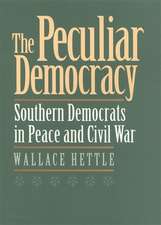 The Peculiar Democracy: Southern Democrats in Peace and Civil War