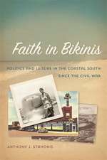 Faith in Bikinis: Politics and Leisure in the Coastal South Since the Civil War