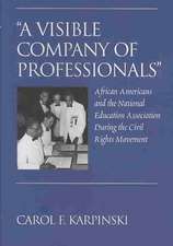 -A Visible Company of Professionals-: African Americans and the National Education Association During the Civil Rights Movement