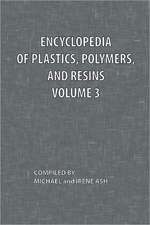 Encyclopedia of Plastics, Polymers, and Resins Volume 3