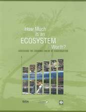 How Much Is an Ecosystem Worth?: Assessing the Economic Value of Conservation