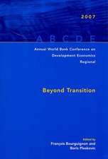 Annual World Bank Conference on Development Economics-Regional, 2007: Beyond Transition