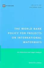 The World Bank Policy for Projects on International Waterways: An Historical and Legal Analysis