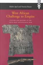 West African Challenge To Empire: Culture and History in the Volta-Bani Anticolonial War