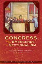 Congress and the Emergence of Sectionalism: From the Missouri Compromise to the Age of Jackson