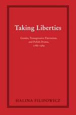 Taking Liberties: Gender, Transgressive Patriotism, and Polish Drama, 1786–1989