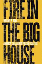 Fire in the Big House: America’s Deadliest Prison Disaster