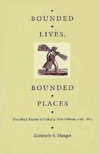 Bounded Lives, Bounded Places – Free Black Society in Colonial New Orleans, 1769–1803