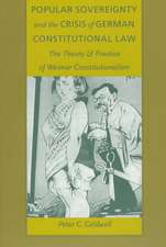 Popular Sovereignty and the Crisis of German Con – The Theory and Practice of Weimar Constitutionalism