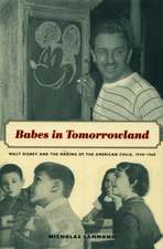 Babes in Tomorrowland – Walt Disney and the Making of the American Child, 1930–1960