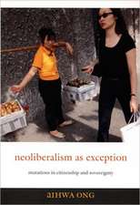 Neoliberalism as Exception – Mutations in Citizenship and Sovereignty